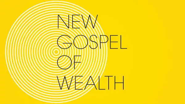 New Gospel of Wealth.